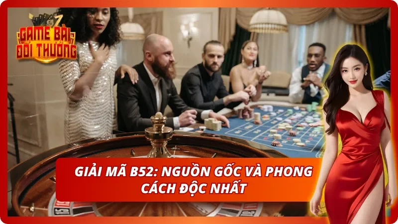 Giới thiệu về B52 - Nguồn gốc và sự khác biệt