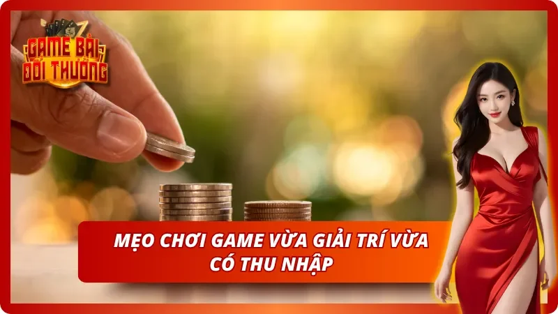 Bí quyết thư giãn và kiếm tiền từ game bài đổi thưởng an toàn