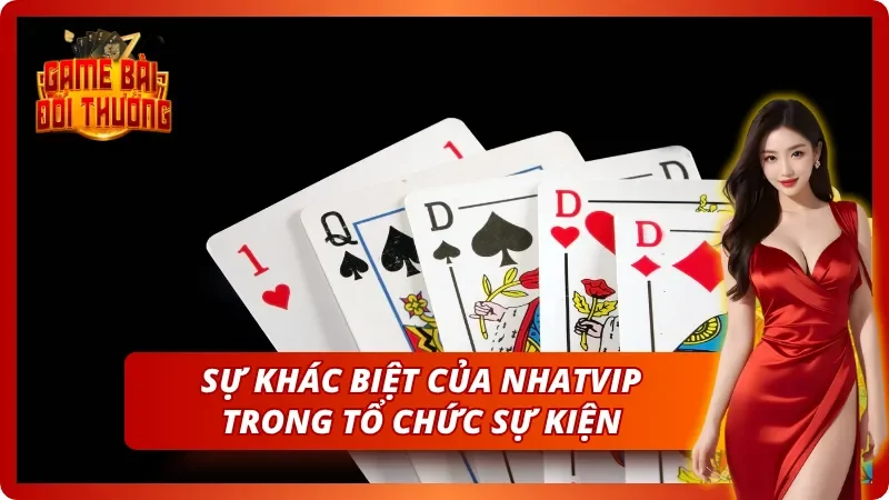 Sự khác biệt của cổng game Nhatvip trong việc tổ chức sự kiện